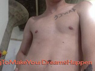 AnythingToMakeYourDreamsHappen