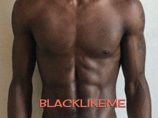 BLACKLIKEME