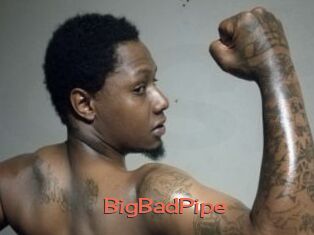 BigBadPipe