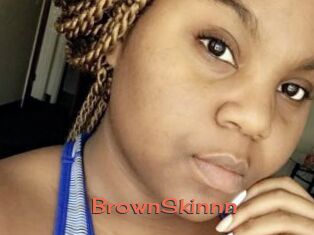 BrownSkinnn