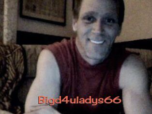 Bigd4uladys66