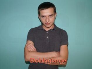Bobbylarge
