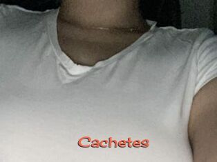 Cachetes