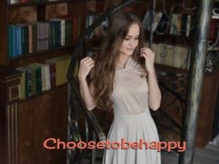Choosetobehappy