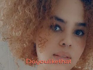 Doyoulikethat