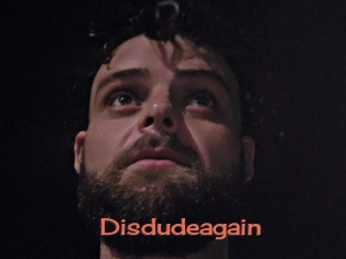 Disdudeagain