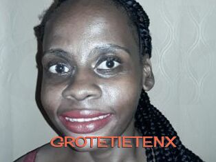 GROTETIETENX