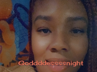 Goddddessssnight