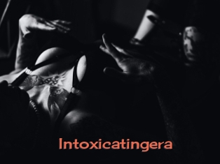 Intoxicatingera