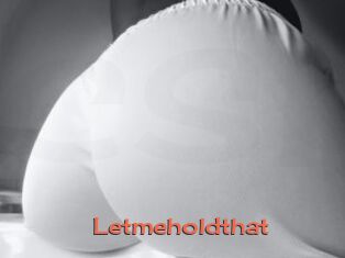 Letmeholdthat