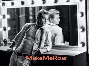 MakeMeRoar