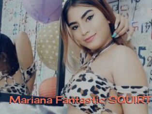 Mariana_Fantastic_SQUIRT
