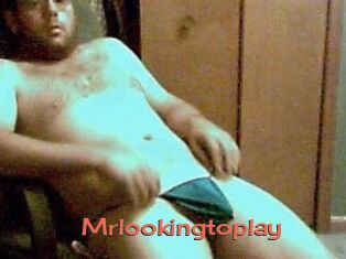 Mrlookingtoplay