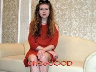 OhSoG00D