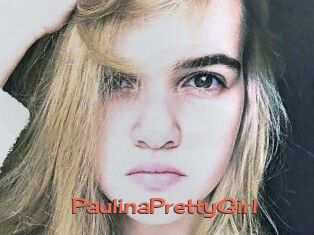 PaulinaPrettyGirl