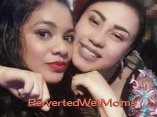 PervertedWetMoms