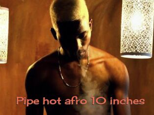 Pipe_hot_afro_10_inches