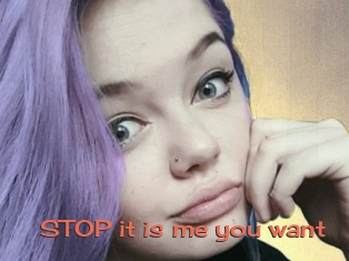 STOP_it_is_me_you_want