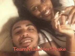 TeamMakeHerShake