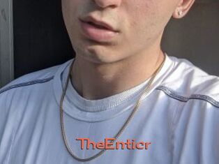 TheEnticr