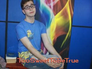 TooSweetToBeTrue