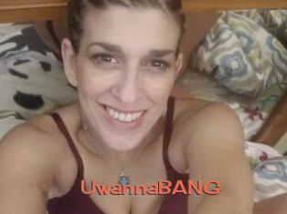 UwannaBANG