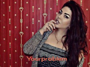 Yourproblem